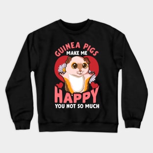 Guinea Pigs Make Me Happy You Not So Much Pun Crewneck Sweatshirt